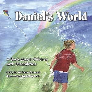 Daniel's World: A Book about Children with Disabilities by Kathleen DeLoach