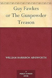 Guy Fawkes or The Gunpowder Treason