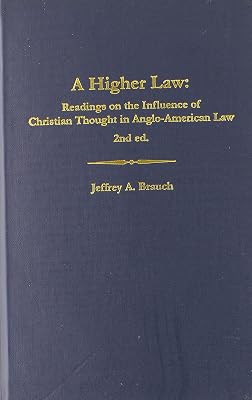 A Higher Law: Readings on the Influence of Christian Thought in Anglo-American Law