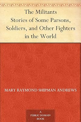 The Militants Stories of Some Parsons, Soldiers, and Other Fighters in the World