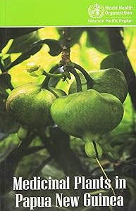 Medicinal Plants in Papua New Guinea (A WPRO Publication) by WHO Regional Office for the Western Pacific