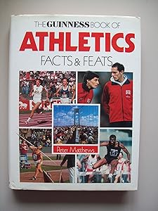 The Guinness book of track & field athletics: Facts & feats by Peter Matthews