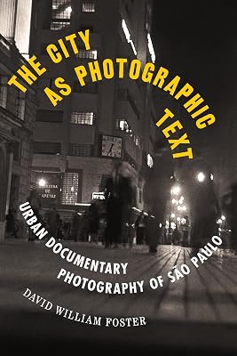 The City as Photographic Text: Urban Documentary Photography of São Paulo (Latinx and Latin American Profiles)