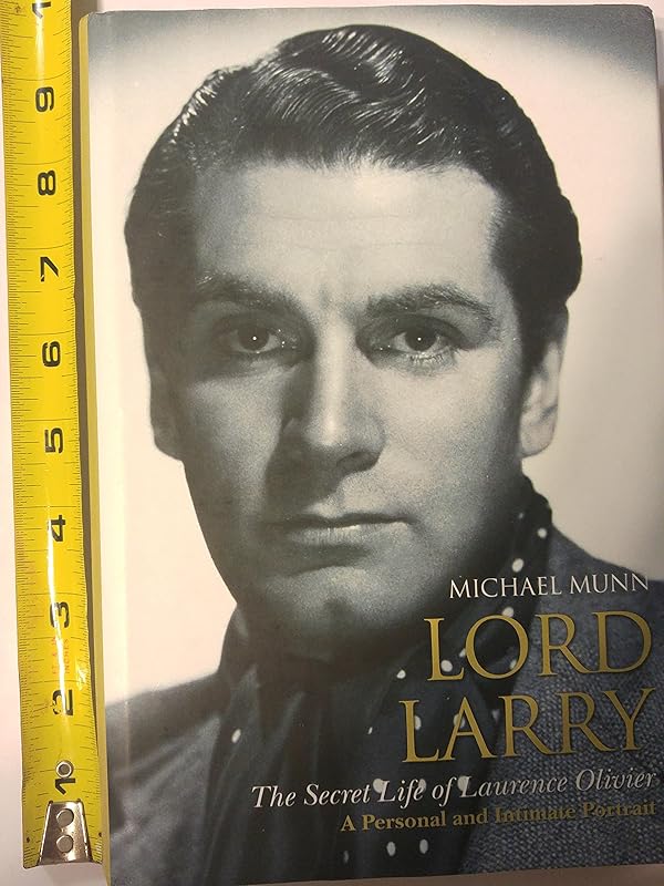 Lord Larry: A Personal Portrait of Laurence Olivier by Michael Munn