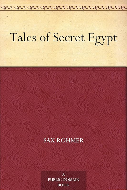 Tales of Secret Egypt by Sax Rohmer