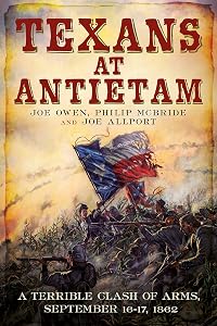 Texans at Antietam: A Terrible Clash of Arms, September 16-17, 1862 by Philip McBride