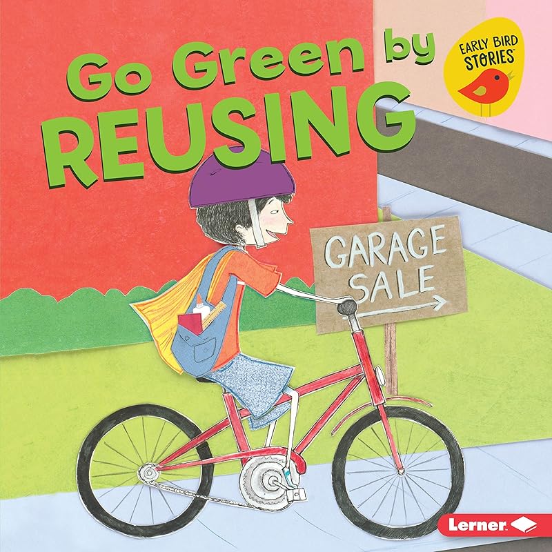 Go Green by Reusing (Go Green (Early Bird Stories ™)) by Lisa Bullard