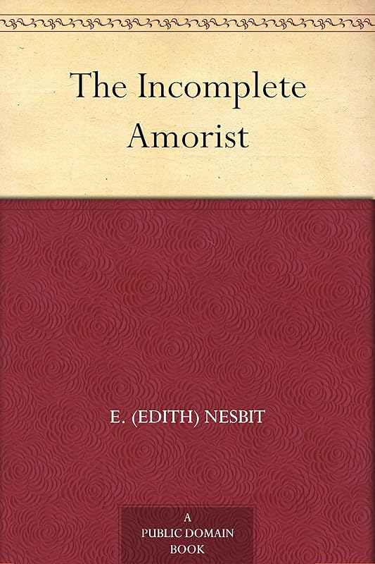 The Incomplete Amorist by Edith Nesbit