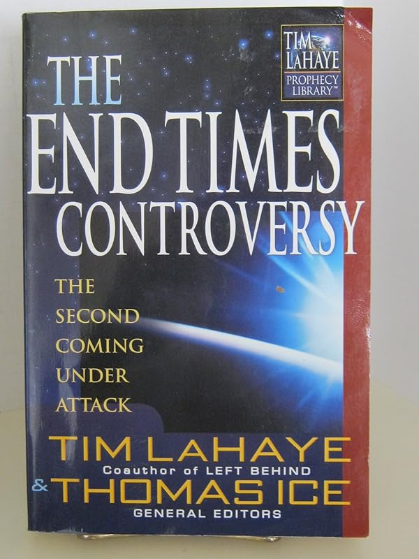 The End Times Controversy: The Second Coming Under Attack (Tim Lahaye Prophecy Library) by Tim LaHaye