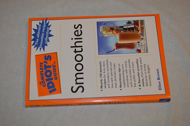 The Complete Idiot's Guide to Smoothies by Ellen Brown