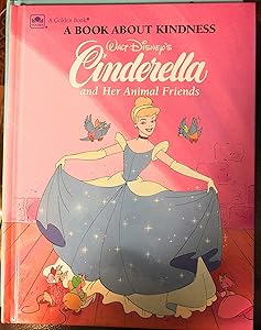 Walt Disney's Cinderella and Her Animal Friends: A Book About Kindness