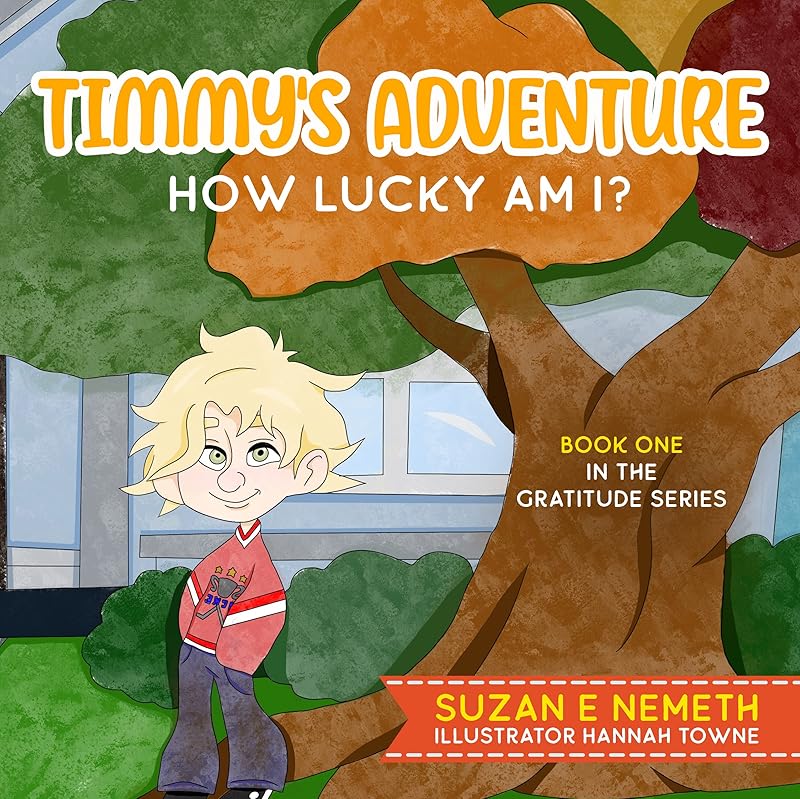 Timmy's Adventure : How Lucky Am I? by Suzan E Nemeth