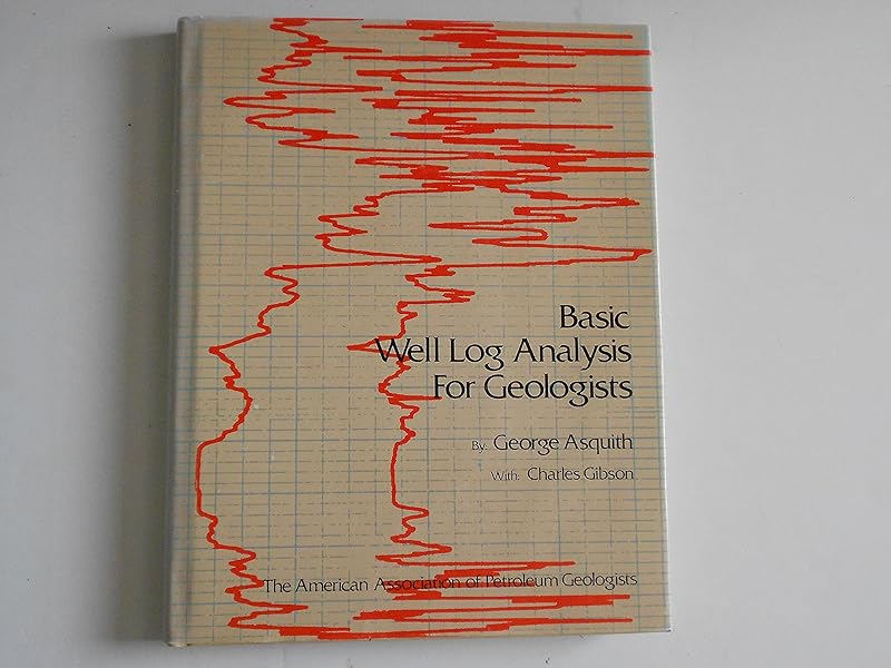 Basic Well Log Analysis for Geologists by George B. Asquith