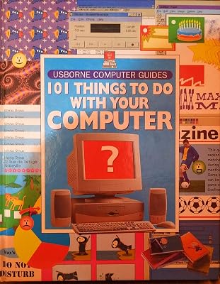 101 Things to Do with Your Computer (Usborne Computer Guides)