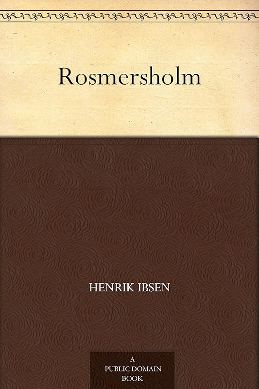 Rosmersholm by Henrik Ibsen