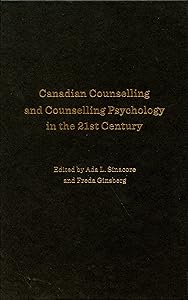 Canadian Counselling and Counselling Psychology in the 21st Century by Ada L. Sinacore