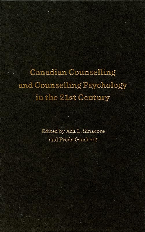Canadian Counselling and Counselling Psychology in the 21st Century by Ada L. Sinacore