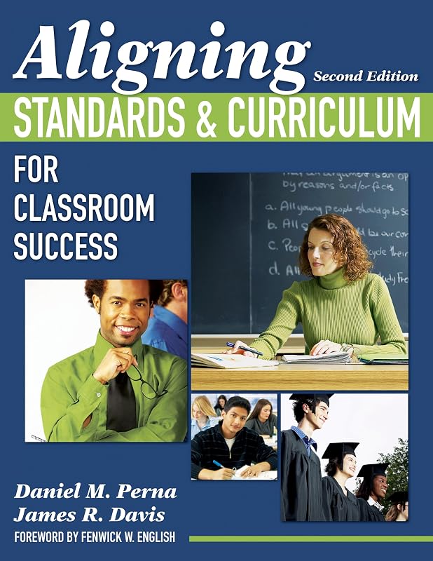 Aligning Standards and Curriculum for Classroom Success by Daniel M. Perna