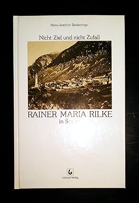 Nicht Ziel und nicht Zufall: Rainer Maria Rilke in Soglio (German Edition)