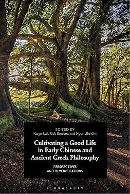 Cultivating a Good Life in Early Chinese and Ancient Greek Philosophy: Perspectives and Reverberations