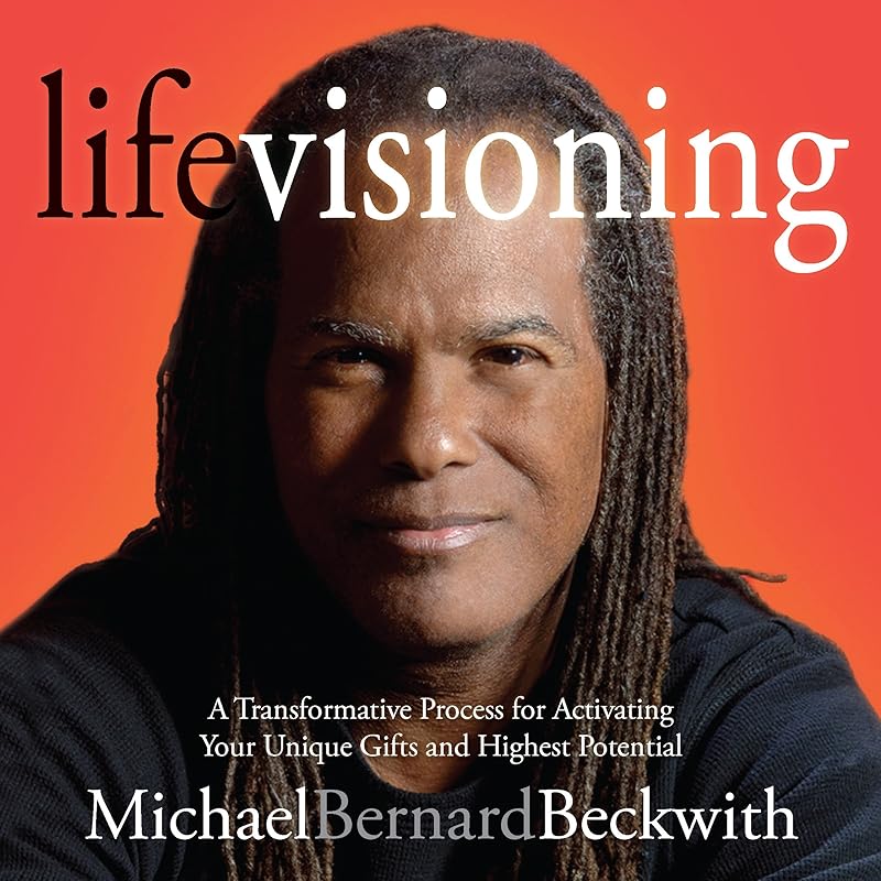 Life Visioning by Michael Bernard Beckwith