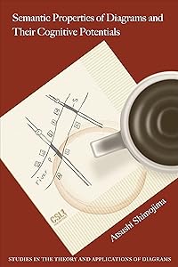 Semantic Properties of Diagrams and Their Cognitive Potentials (Studies in the Theory and Applications of Diagrams) by Atsushi Shimojima