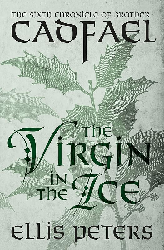 The Virgin in the Ice (The Chronicles of Brother Cadfael Book 6) by Ellis Peters