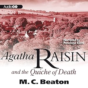 Agatha Raisin and the Quiche of Death: Agatha Raisin, Book 1 by M. C. Beaton
