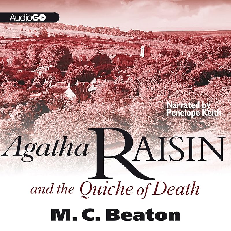 Agatha Raisin and the Quiche of Death: Agatha Raisin, Book 1 by M. C. Beaton