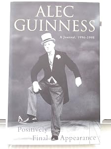 A Positively Final Appearance: A Journal, 1996-1998 by Alec Guinness