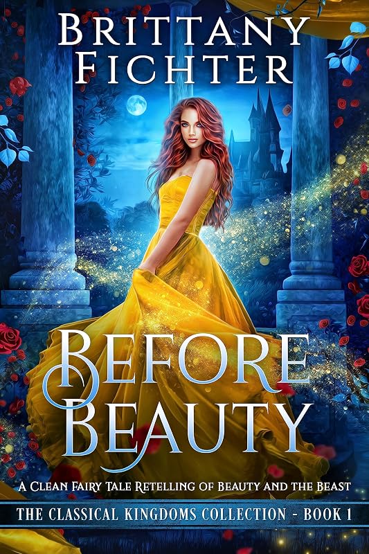 Before Beauty: A Retelling of Beauty and the Beast (The Classical Kingdoms Collection Book 1) by Brittany Fichter