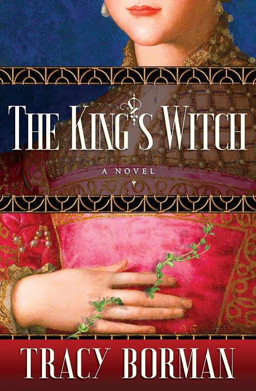 The King's Witch: Frances Gorges historical trilogy, Book I by Tracy Borman