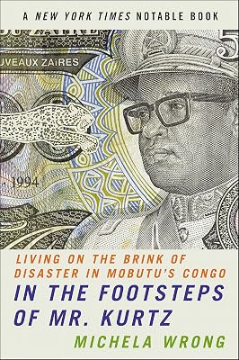 In the Footsteps of Mr. Kurtz: Living on the Brink of Disaster in Mobutu's Congo