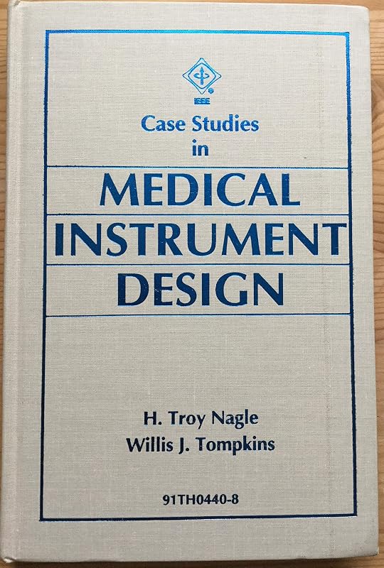 Case Studies in Medical Instrument Design by H. Troy Nagle