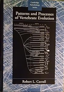 Patterns and Processes of Vertebrate Evolution (Cambridge Paleobiology Series, Series Number 2) by Robert Lynn Carroll