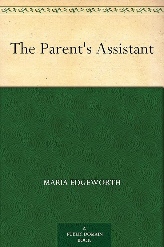 The Parent's Assistant by Maria Edgeworth