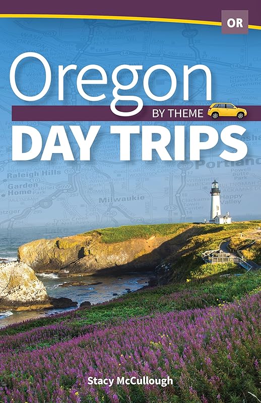 Oregon Day Trips by Theme (Day Trip Series) by Stacy McCullough
