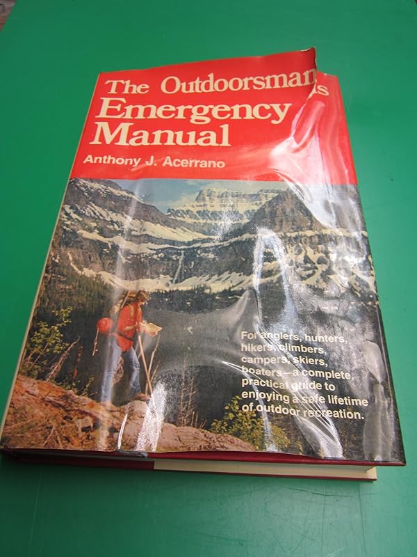 The outdoorsman's emergency manual by Anthony J Acerrano