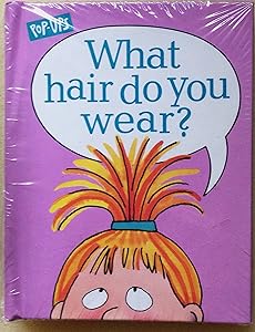 What Hair Do You Wear? (A Pop-Up Book of Differences)