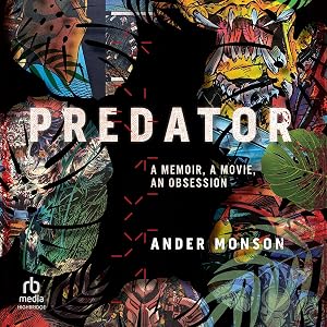 Predator: A Memoir, a Movie, an Obsession by Ander Monson