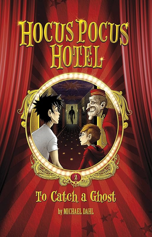 To Catch a Ghost (Hocus Pocus Hotel Book 2) by Michael Dahl