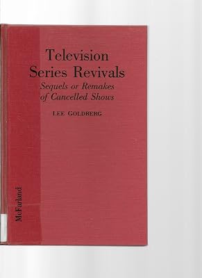 Television Series Revivals: Sequels or Remakes of Cancelled Shows