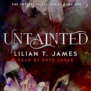 Untainted: The Crystal Island Series, Book 1 by Lilian T. James