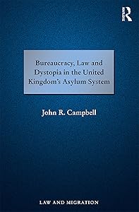 Bureaucracy, Law and Dystopia in the United Kingdom's Asylum System (Law and Migration)