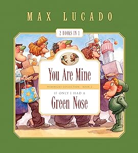 You Are Mine and If Only I Had a Green Nose (2 Books in 1) (Max Lucado's Wemmicks)