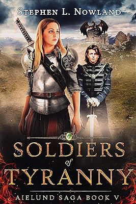 Soldiers of Tyranny (The Aielund Saga Book 5)