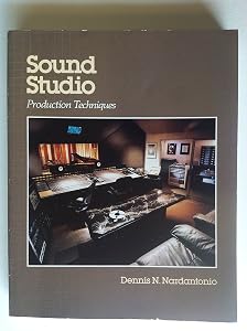 Sound Studio Production Techniques by Dennis N. Nardantonio
