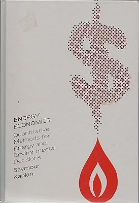 Energy Economics: Quantitative Methods for Energy and Environmental Decisions