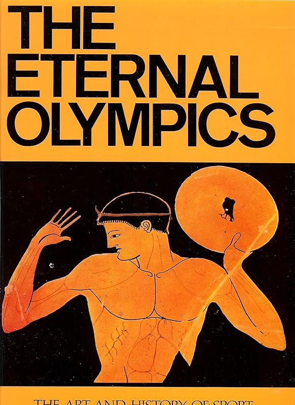 The Eternal Olympics: The Art and History of Sport (English and Greek Edition) by Nicolaos Yalouris