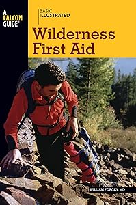Basic Illustrated Wilderness First Aid (Basic Illustrated Series) by William Forgey M.D.